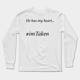 He has my Heart - imTaken Long Sleeve T-Shirt